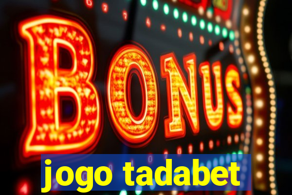 jogo tadabet